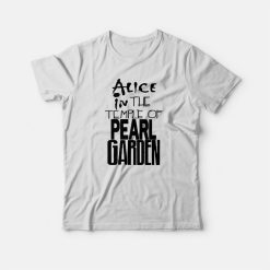 Alice in The Temple of Pearl Garden T-shirt