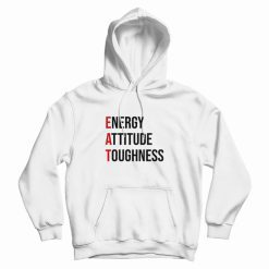 EAT Energy Attitude Toughness Hoodie