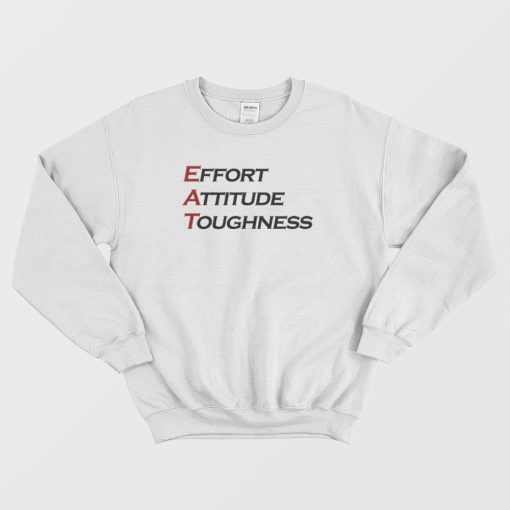 Effort Attitude Toughness Sweatshirt