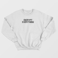 Encrypt Everything Internet Hacker Vintage Sweatshirt