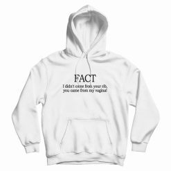 Fact I Didn't Come From Your Rib Feminist Hoodie