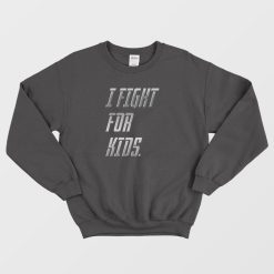 Fight For Kids Sweatshirt