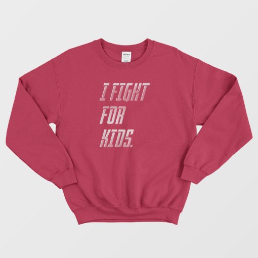 Fight For Kids Sweatshirt