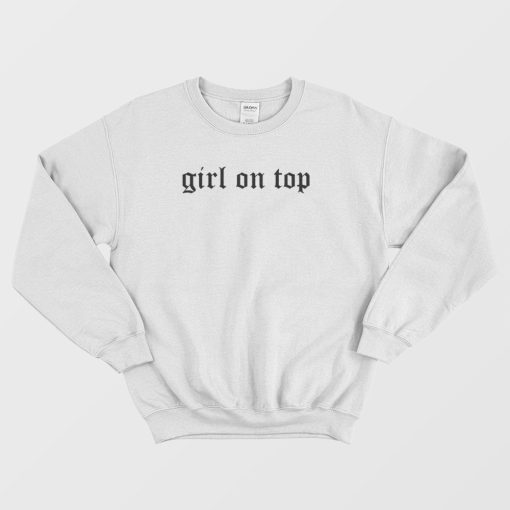 Girl On Top Sweatshirt