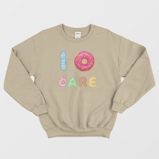 I Donut Care Donuts Sweatshirt