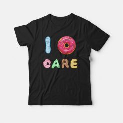 I Donut Care Donuts T-shirt