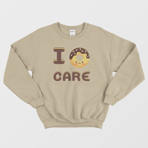 I Doughnut Care Funny Foodie Lover Sweatshirt