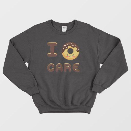 I Doughnut Care Funny Foodie Lover Sweatshirt