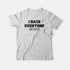 I Hate Everyone and Pants T-shirt