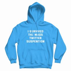 I Survived The Mass Twitter Suspention Hoodie