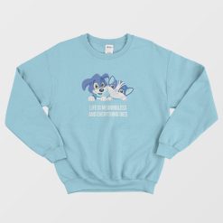 Life Is Meaningless and Everything Dies Sweatshirt
