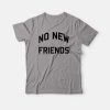 No New Friends T-shirt Classic