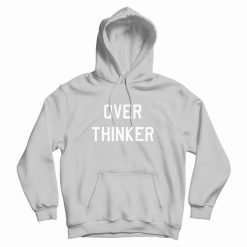 Over Thinker Overthinker Hoodie