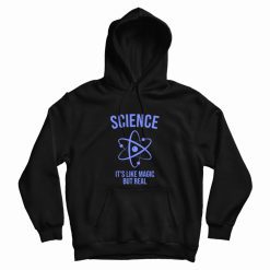 Science Like Magic But Real Scientist Hoodie