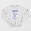 Science Like Magic But Real Scientist Sweatshirt