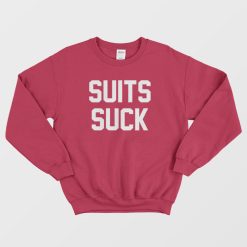 Suits Suck Sweatshirt Popular Entourage