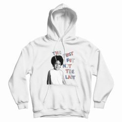 The First But Not The Last Hoodie
