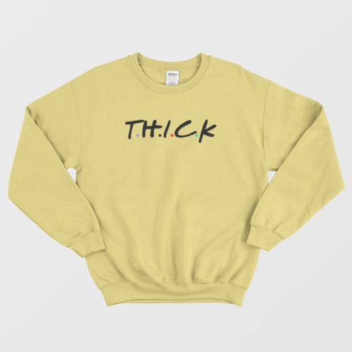Thick Friends Parody Sweatshirt