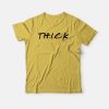 Thick Friends Parody T-shirt