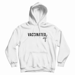 Vaccinated AF Funny Vaccine Hoodie