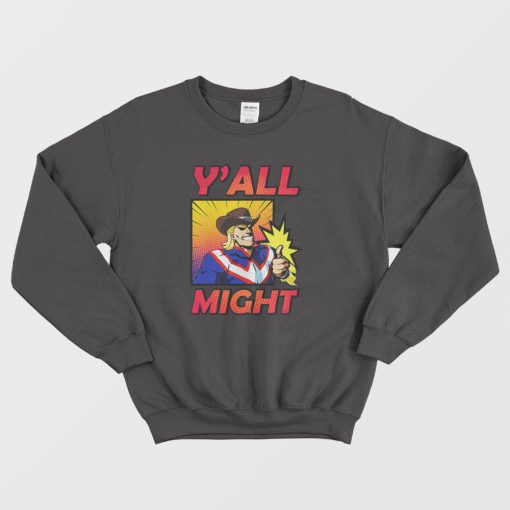 Y'All Might My Hero Academia Funny Sweatshirt