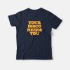 Your Disco Needs You Kylie T-shirt