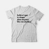 Before I Get In Shape Does Anyone Like Me Chubby T-shirt Classic