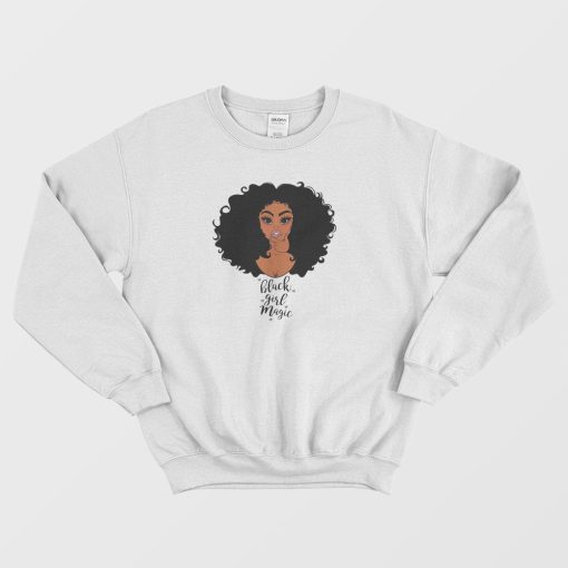 Black Girl Magic Black Woman Sweatshirt