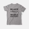 Black History Is World History Classic T-shirt