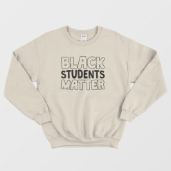 Black Students Matter Sweatshirt