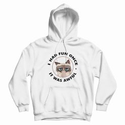 Cat I Had Fun Once It Was Awful Hoodie