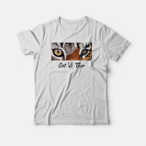 Cat Vs Tiger Eyes T-shirt
