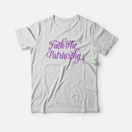 Fuck The Patriarchy T-shirt