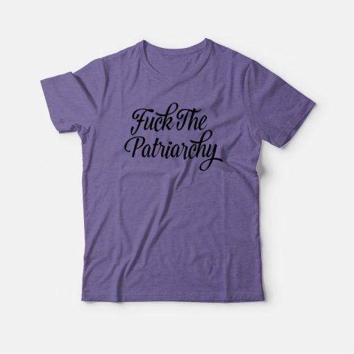 Fuck The Patriarchy T-shirt