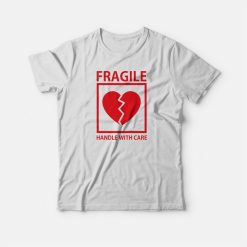 Heart Fragile Handle With Care T-shirt