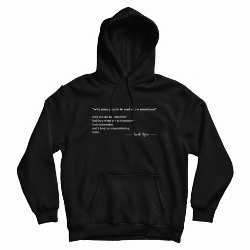 Lucille Clifton Quotes Why Some People Be Mad At Me Sometimes Hoodie