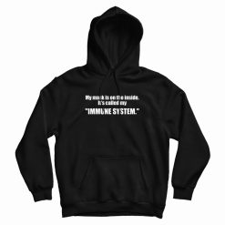 My Mask Is On The Inside It's Called My Immune System Hoodie