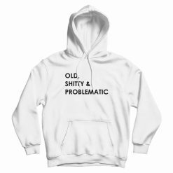 Old Shitty and Problematic Hoodie