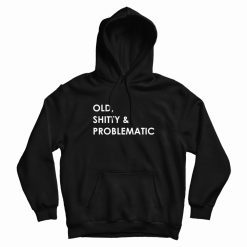Old Shitty and Problematic Hoodie
