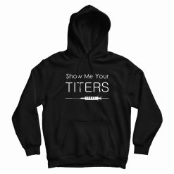 Show Me Your Titers Hoodie