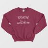Social Media Is Forever Boys Are Whatever Quotes Sweatshirt