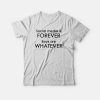Social Media Is Forever Boys Are Whatever T-shirt