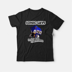 Sonic Says No To Fascists and Racism T-shirt