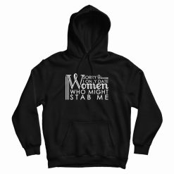 Sorry Princess I Only Date Women Who Might Stab Me Funny Hoodie