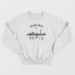 Addicted To Paris Sweatshirt