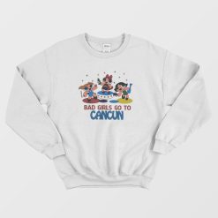 Bad Girl Go To Cancun Powerpuff Girl Sweatshirt