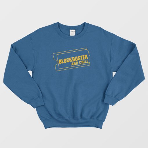 Blockbuster and Chill Sweatshirt