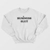 Business Slut Sweatshirt