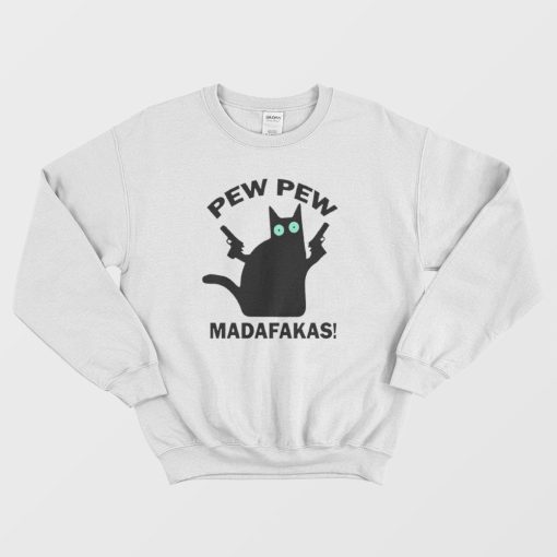 Cat Pew Pew Madafakas Sweatshirt