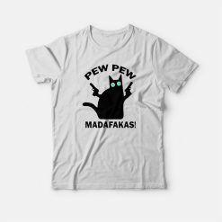 Cat Pew Pew Madafakas T-shirt